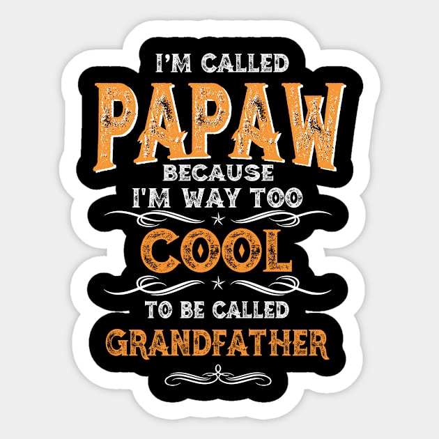 I'm Called Papaw I_m Way To Cool To Be Called Grandfather Sticker by Guide